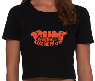 Cum On My Face And Make Me Pretty - Black Crop Top