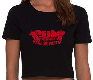 Cum On My Face And Make Me Pretty - Black Crop Top