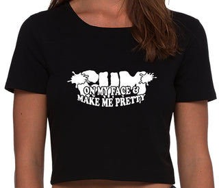Cum On My Face And Make Me Pretty - Black Crop Top