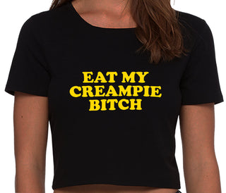 Eat My Creampie Bitch - Black Crop Top