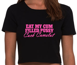 Eat My Cum Filled Pussy  Cuck Cumslut - Black Crop Top
