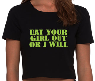 Eat Your Girl Out Or I Will - Black Crop Top