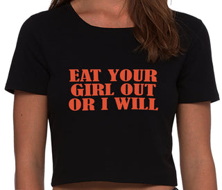 Eat Your Girl Out Or I Will - Black Crop Top