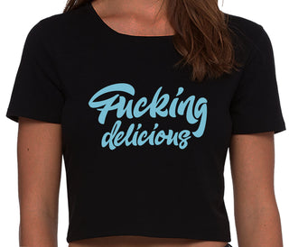Fucking Delicious  - Black Crop Top
