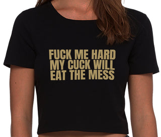 Fuck Me Hard Cuck Will Eat The Mess - Black Crop Top