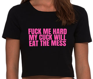 Fuck Me Hard Cuck Will Eat The Mess - Black Crop Top