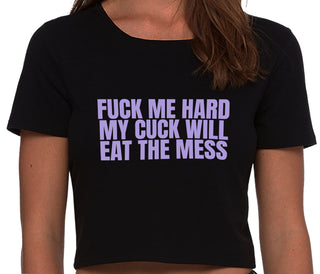 Fuck Me Hard Cuck Will Eat The Mess - Black Crop Top