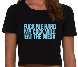 Fuck Me Hard Cuck Will Eat The Mess - Black Crop Top