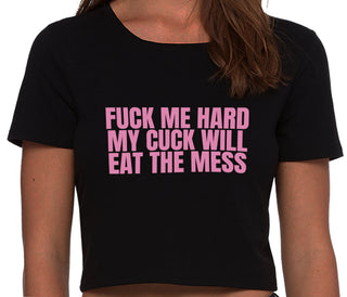 Fuck Me Hard Cuck Will Eat The Mess - Black Crop Top