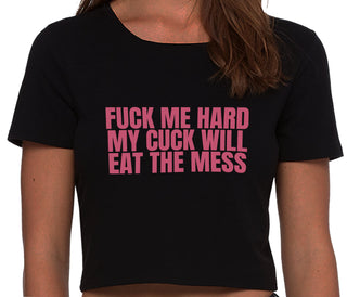 Fuck Me Hard Cuck Will Eat The Mess - Black Crop Top