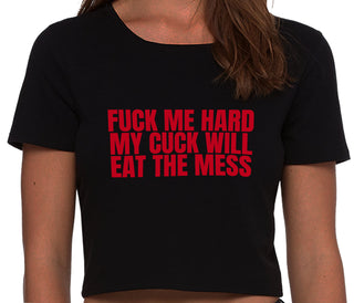 Fuck Me Hard Cuck Will Eat The Mess - Black Crop Top
