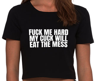Fuck Me Hard Cuck Will Eat The Mess - Black Crop Top