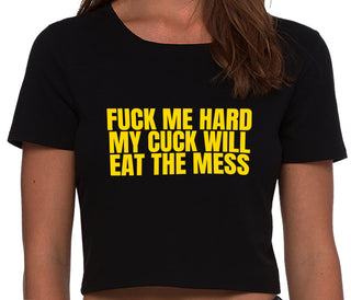 Fuck Me Hard Cuck Will Eat The Mess - Black Crop Top