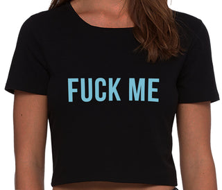 Fuck Me - Black Crop Top