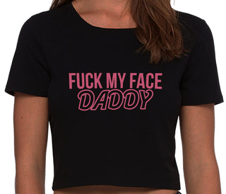 Fuck My Face Daddy - Black Crop Top