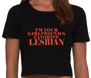 I'm Your Girlfriend's Favorite Lesbian - Black Crop Top