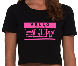 Hello My Name Is Slut - Black Crop Top