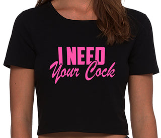 I Need Your Cock - Black Crop Top
