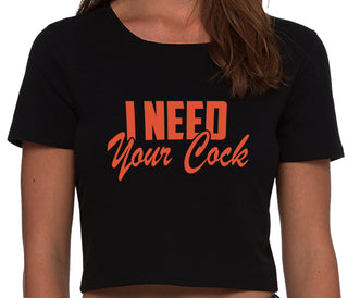 I Need Your Cock - Black Crop Top