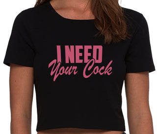 I Need Your Cock - Black Crop Top