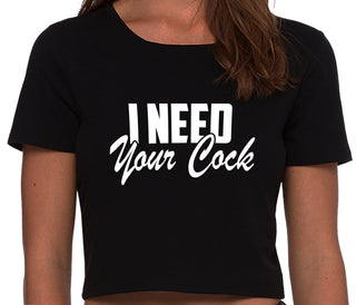 I Need Your Cock - Black Crop Top