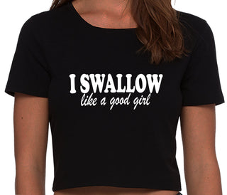 I Swallow Like A Good Girl - Black Crop Top