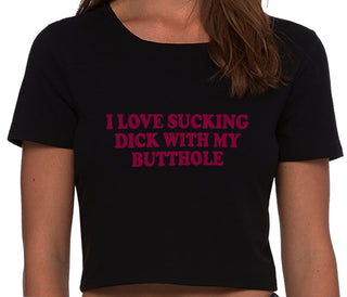 I Love Sucking Cock With My Butthole - Black Crop Top
