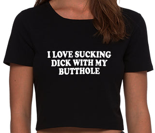 I Love Sucking Cock With My Butthole - Black Crop Top