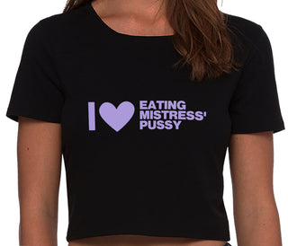 I Love Eating Mistress's Pussy - Black Crop Top