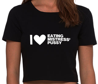 I Love Eating Mistress's Pussy - Black Crop Top