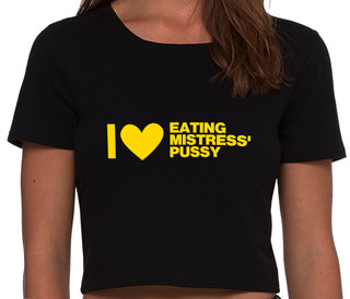 I Love Eating Mistress's Pussy - Black Crop Top
