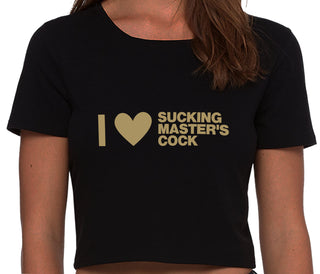 I Love Sucking Master's Cock - Black Crop Top