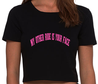 My Other Ride Is Your Face - Black Crop Top