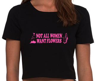 Not All Women Want Flowers - Black Crop Top