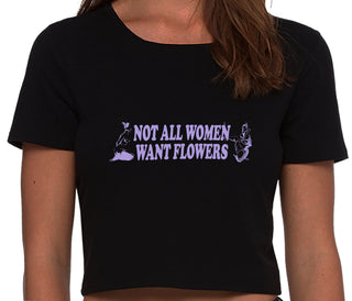 Not All Women Want Flowers - Black Crop Top
