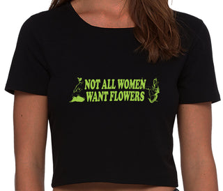 Not All Women Want Flowers - Black Crop Top