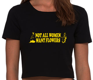 Not All Women Want Flowers - Black Crop Top