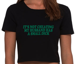 It’s Not Cheating If My Husband Has A Small Dick - Black Crop Top