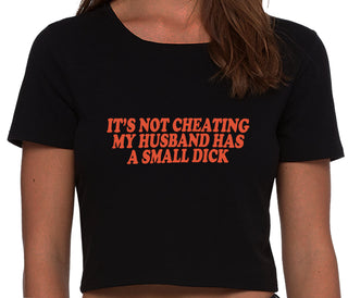 It’s Not Cheating If My Husband Has A Small Dick - Black Crop Top