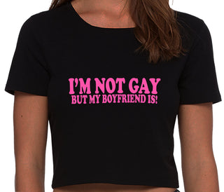 I'm Not Gay But My Boyfriend Is - Black Crop Top
