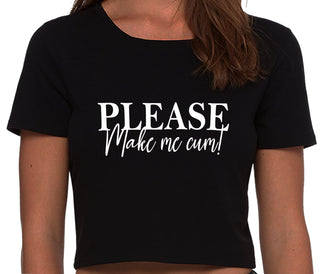Please Make Me Cum - Black Crop Top