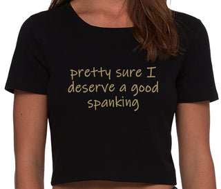 I'm Pretty Sure I Need a Good Spanking - Black Crop Top
