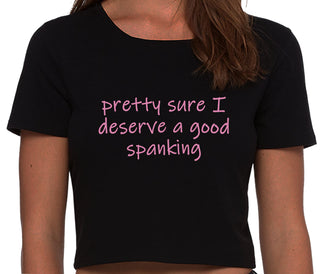 I'm Pretty Sure I Need a Good Spanking - Black Crop Top