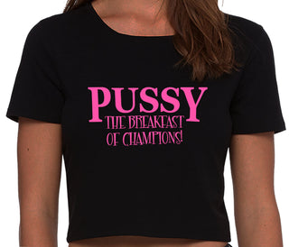 Pussy The Breakfast Of Champions - Black Crop Top