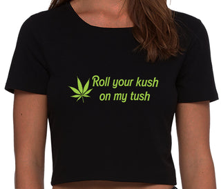Roll Your Kush On My Tush - Black Crop Top