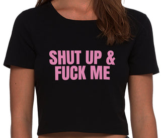 Shut Up and Fuck Me - Black Crop Top