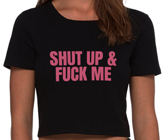 Shut Up and Fuck Me - Black Crop Top