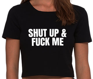 Shut Up and Fuck Me - Black Crop Top
