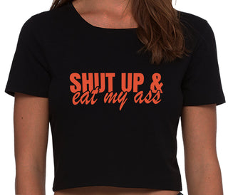 Shut Up and Eat My Ass - Black Crop Top