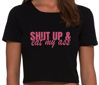 Shut Up and Eat My Ass - Black Crop Top